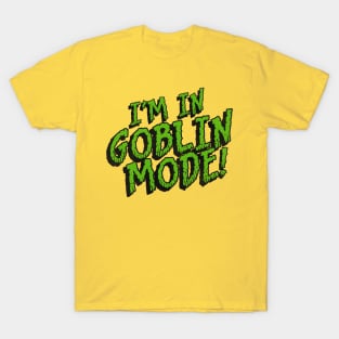 I'm in GOBLIN MODE! T-Shirt